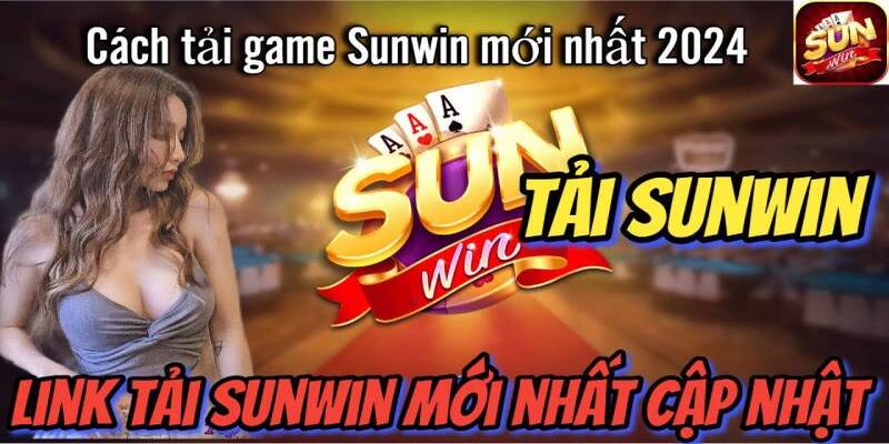 Lưu ý cần nhớ khi tải ứng dụng từ cổng game Sunwin