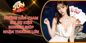 Hướng Dẫn Tham Gia Sự Kiện Sunwin