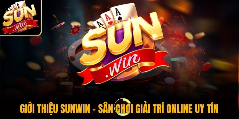 Giới thiệu Sunwin - Sân chơi giải trí online uy tín
