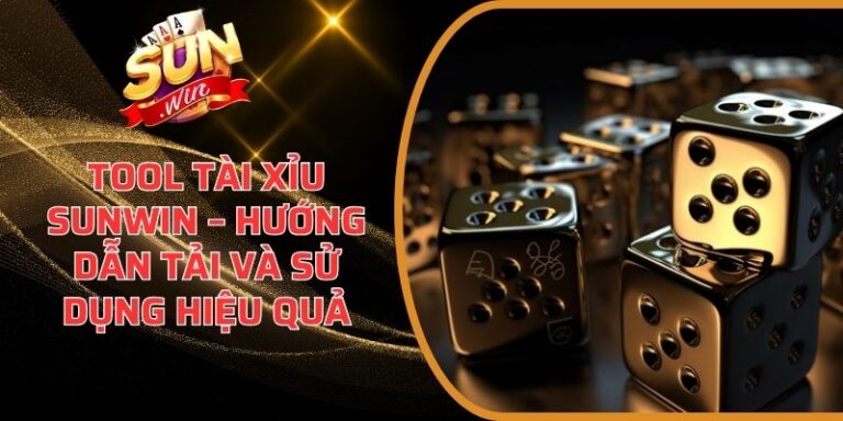 Tool Tài Xỉu Sunwin – Hướng Dẫn Tải Và Sử Dụng Hiệu Quả 5 Tool Tài Xỉu Sunwin