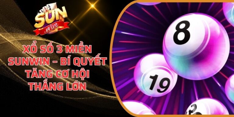 Xổ Số 3 Miền Sunwin – Bí Quyết Tăng Cơ Hội Thắng Lớn 5 Xổ Số 3 Miền Sunwin