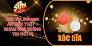 Xóc Đĩa Sunwin Ăn Tiền Thật