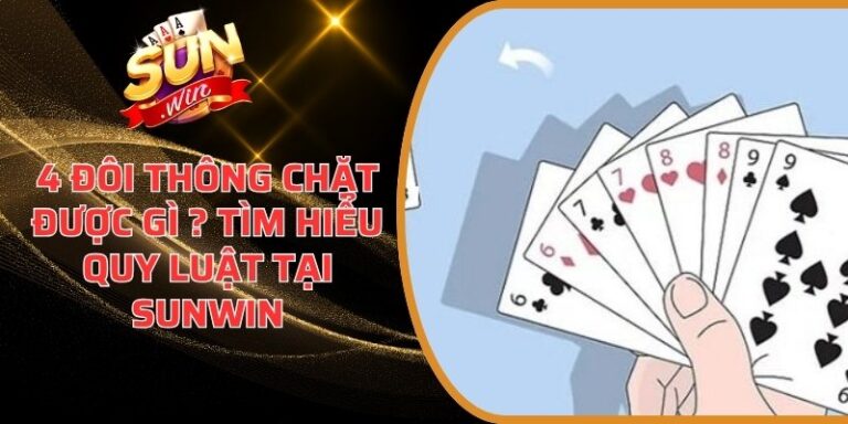 4 đôi thông chặt được gì