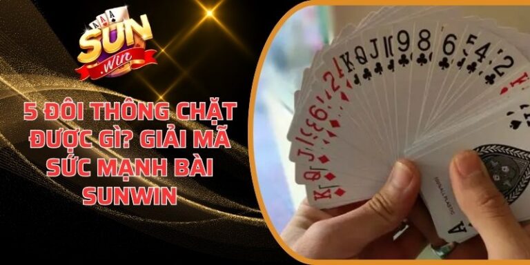 5 đôi thông chặt được gì