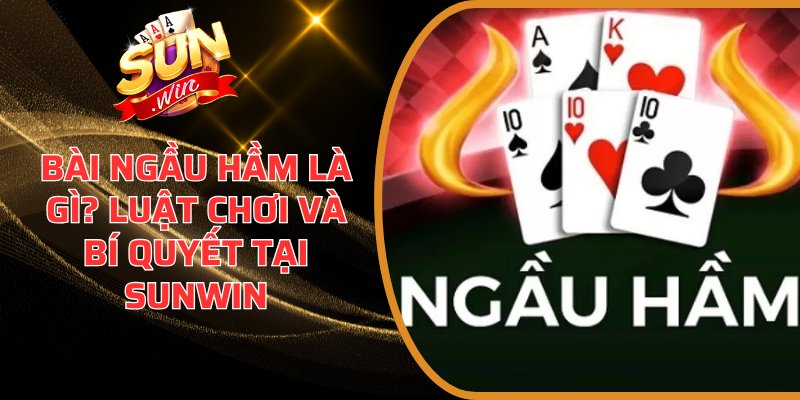 Bài Ngầu Hầm là gì