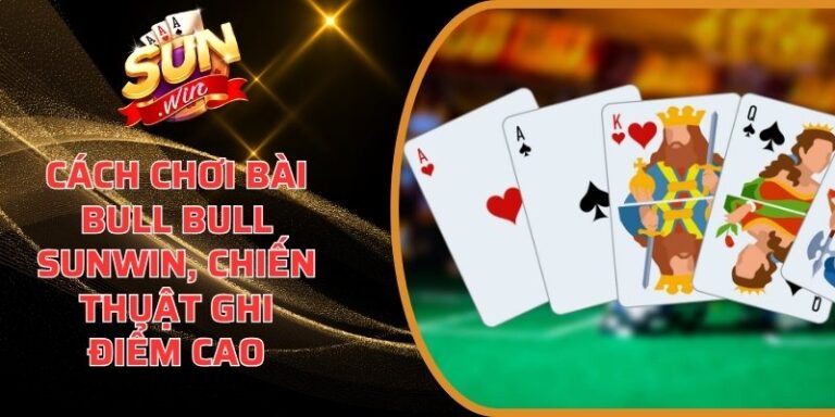 Cách chơi bài bull bull