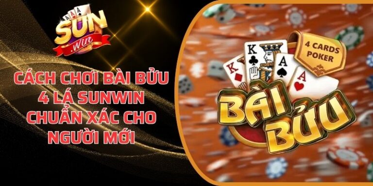 Cách chơi bài bửu 4 lá