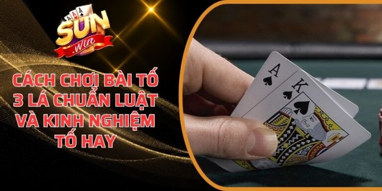 Cách chơi bài Tố 3 Lá