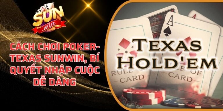 Cách chơi Poker- Texas