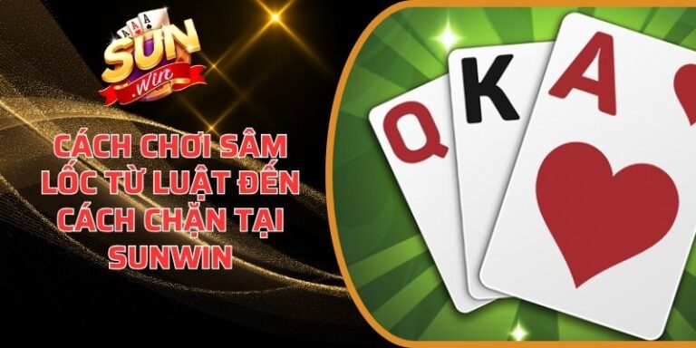 Cách chơi Sâm Lốc