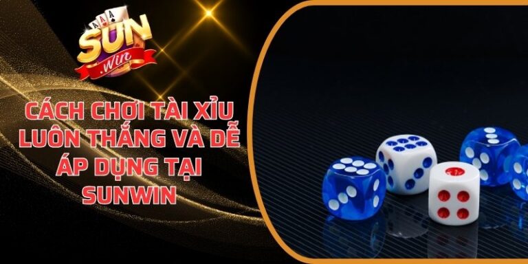 Cách chơi Tài Xỉu luôn thắng