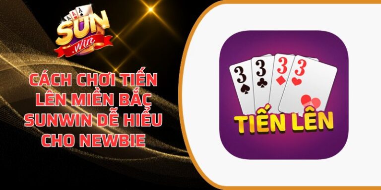 Cách chơi Tiến Lên Miền Bắc
