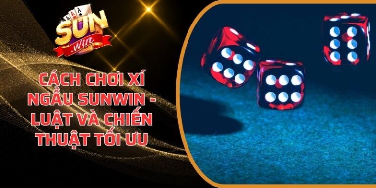 Cách chơi Xí Ngầu