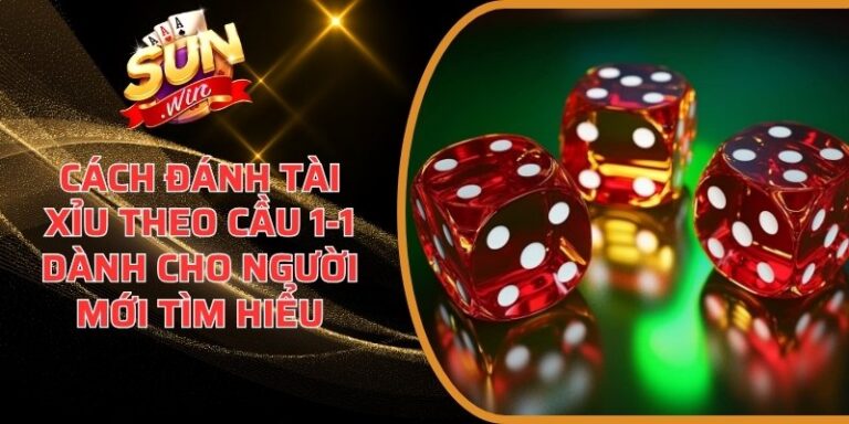 cách đánh tài xỉu theo cầu 1-1