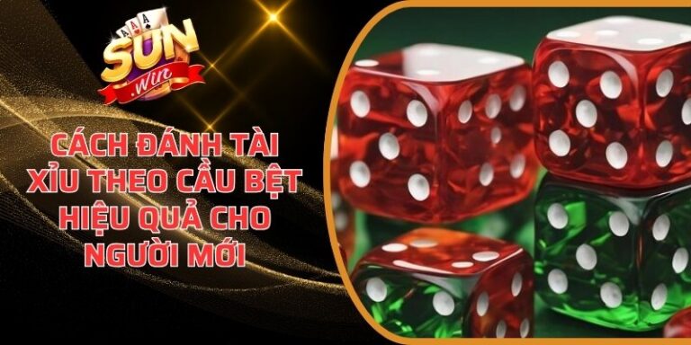 Cách đánh tài xỉu theo cầu bệt