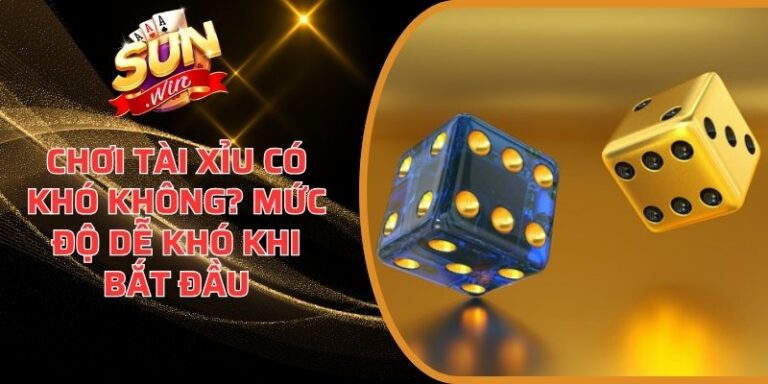 Chơi Tài Xỉu có khó không