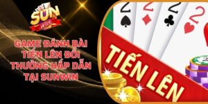 Game đánh bài Tiến Lên đổi thưởng