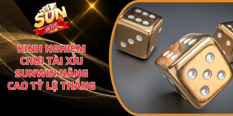 Kinh nghiệm chơi Tài Xỉu
