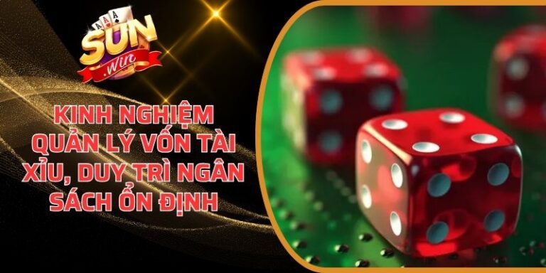 Kinh nghiệm quản lý vốn tài xỉu