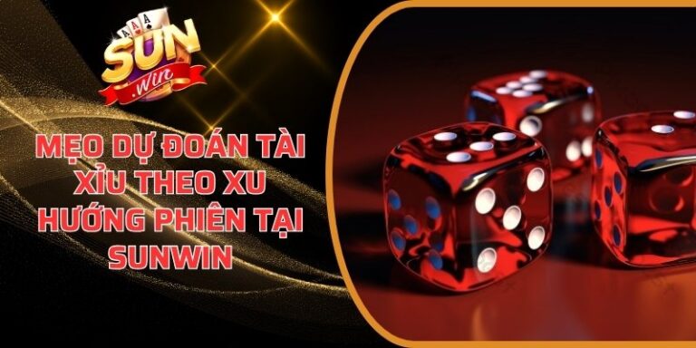 Mẹo dự đoán Tài Xỉu theo xu hướng phiên