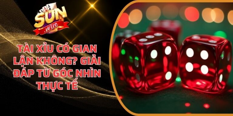 Tài Xỉu có gian lận không
