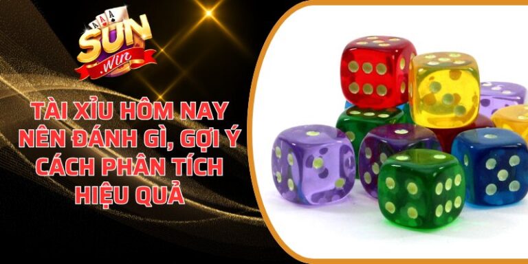 Tài xỉu hôm nay nên đánh gì