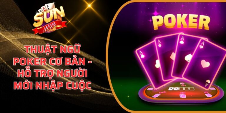 Thuật ngữ Poker cơ bản